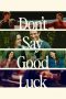 Nonton film Don’t Say Good Luck (2026)
