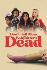Nonton film Don’t Tell Mom the Babysitter’s Dead (2024)