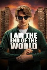 Nonton film I Am the End of the World (2025)