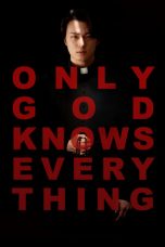 Nonton film Only God Knows Everything (2025)